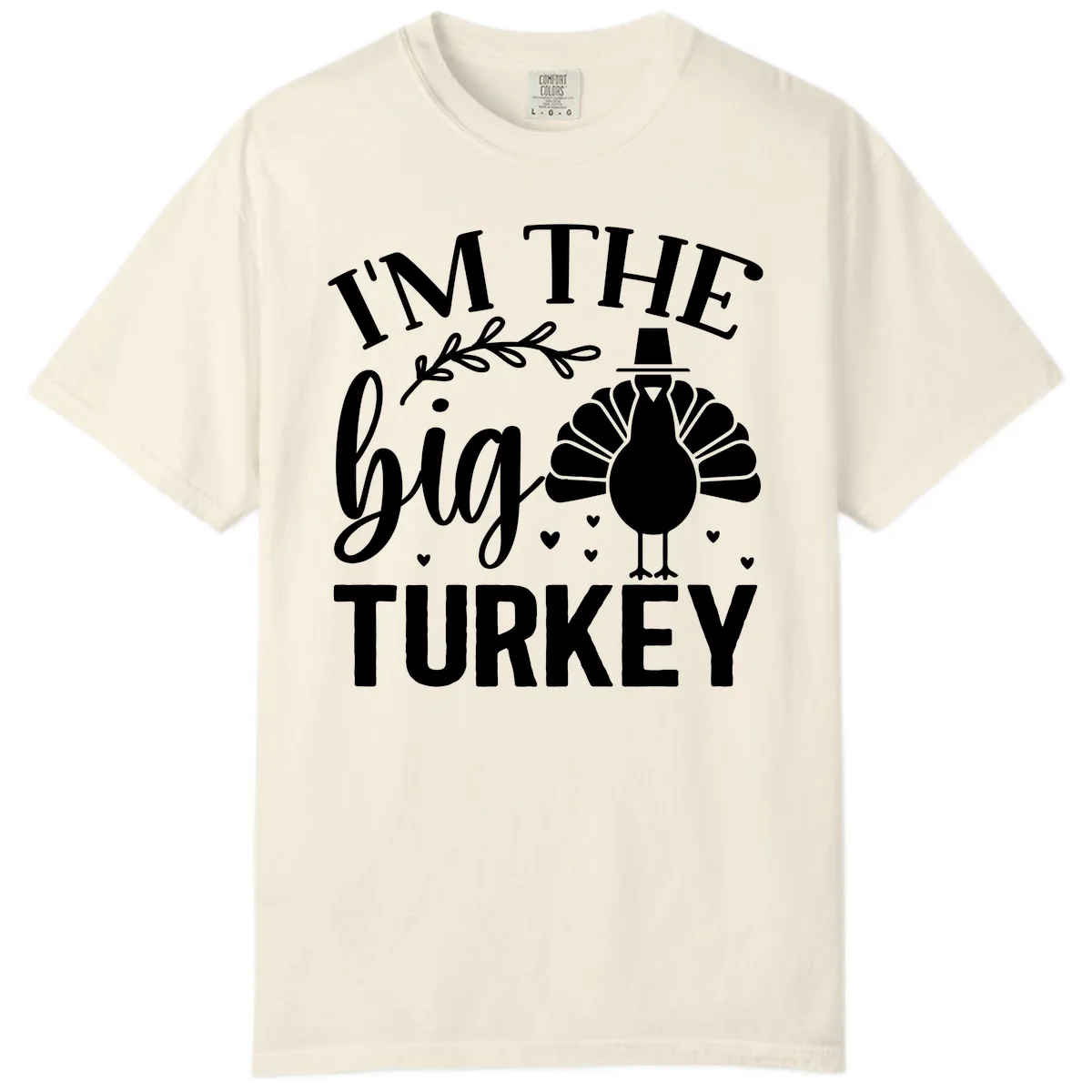 I'm The Big Turkey Thanksgiving Comfort Color in Ivory