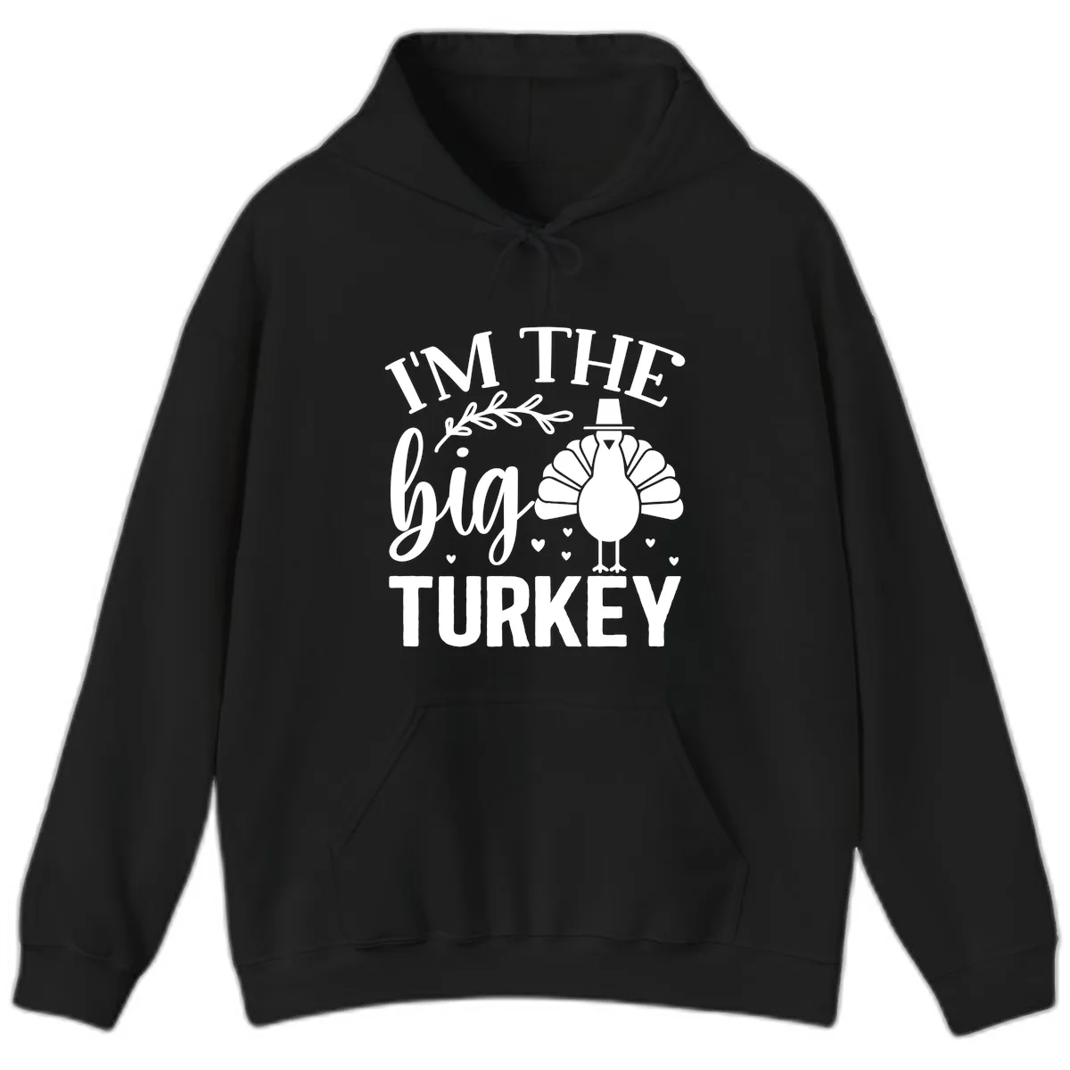 I'm The Big Turkey Thanksgiving Hoodie in Black