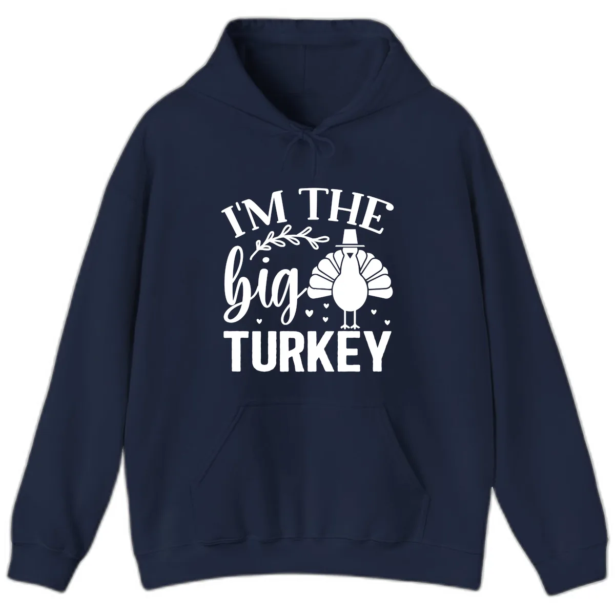 I'm The Big Turkey Thanksgiving Hoodie in Navy