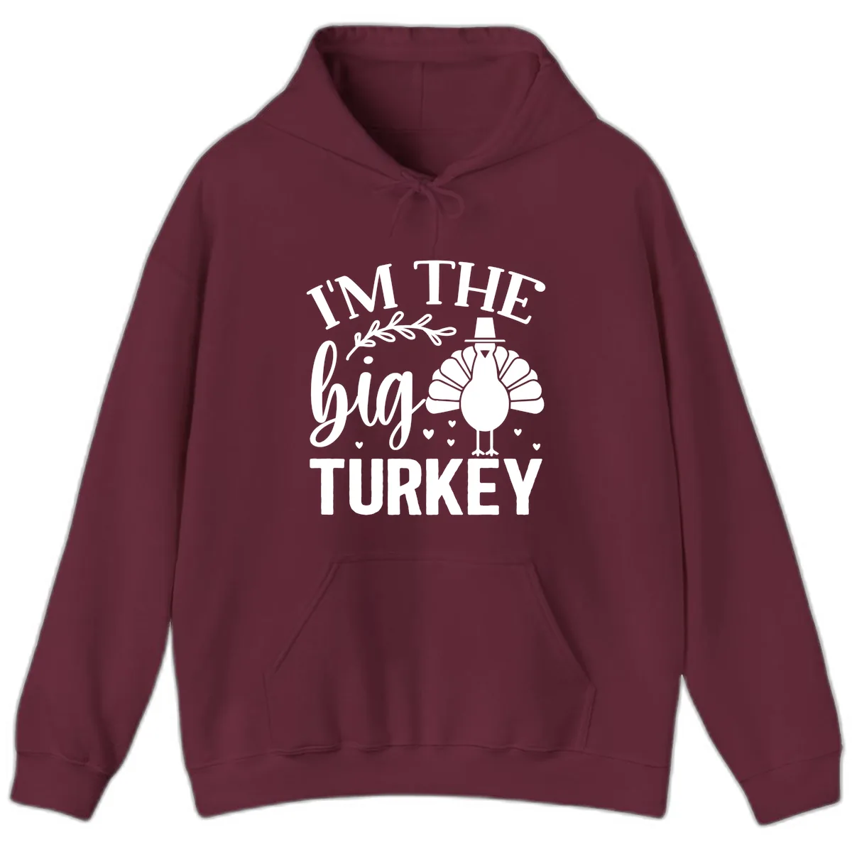 I'm The Big Turkey Thanksgiving Hoodie in Maroon