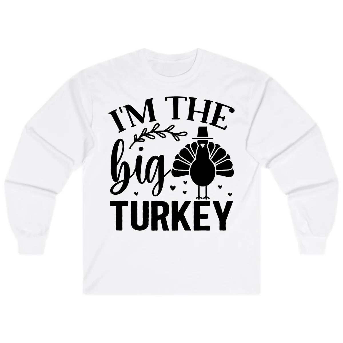 I'm The Big Turkey Thanksgiving Long Sleeve in White