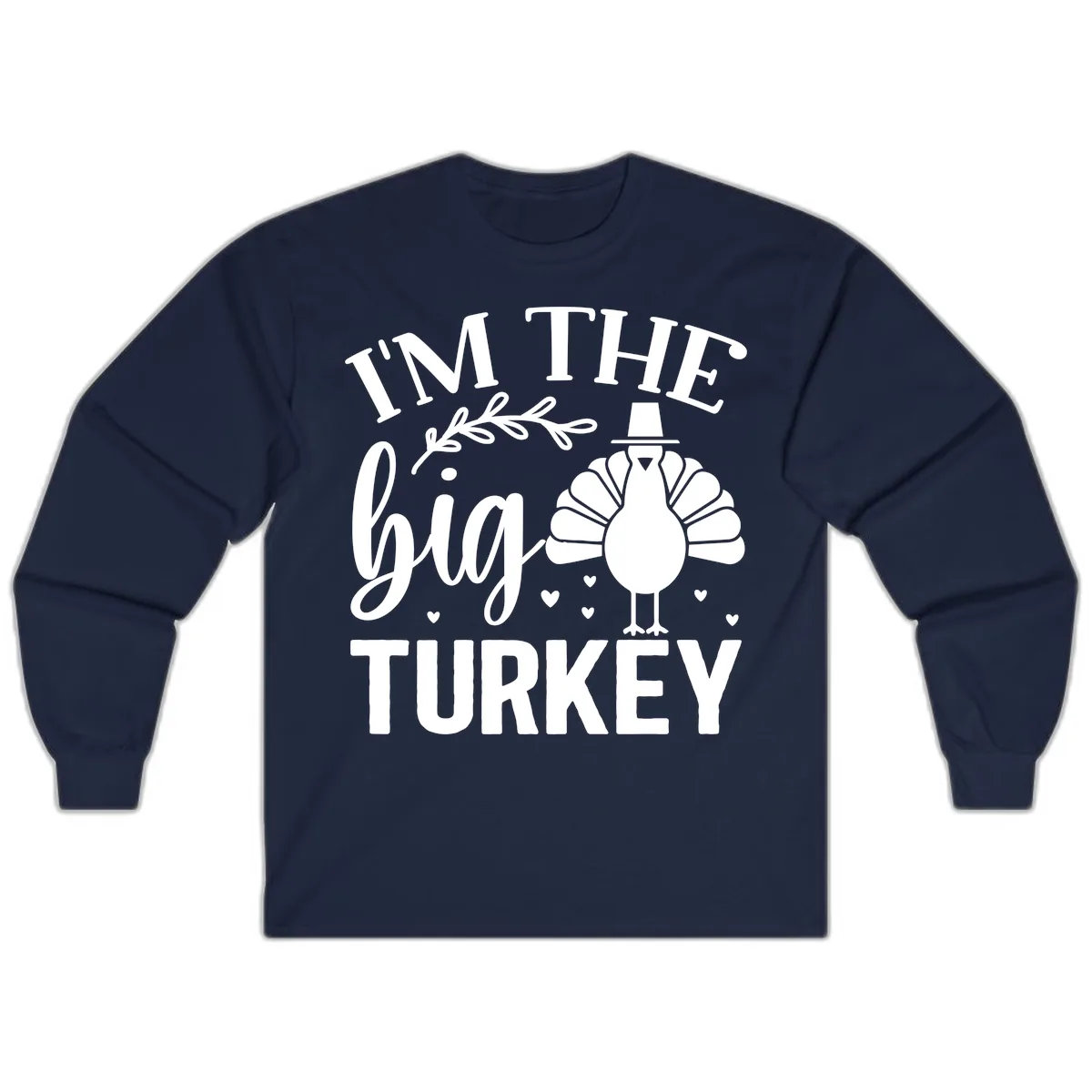 I'm The Big Turkey Thanksgiving Long Sleeve in Navy
