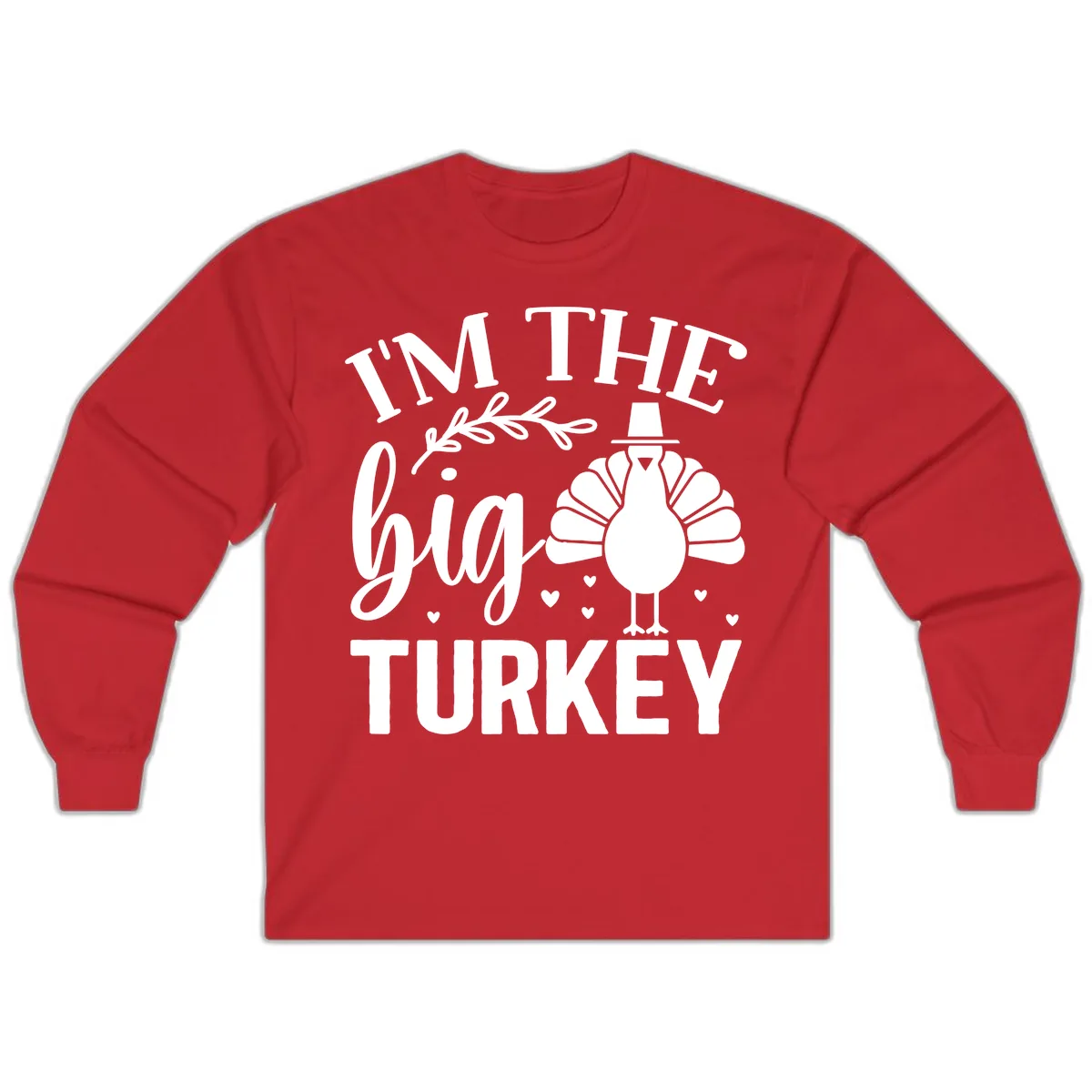 I'm The Big Turkey Thanksgiving Long Sleeve in Red