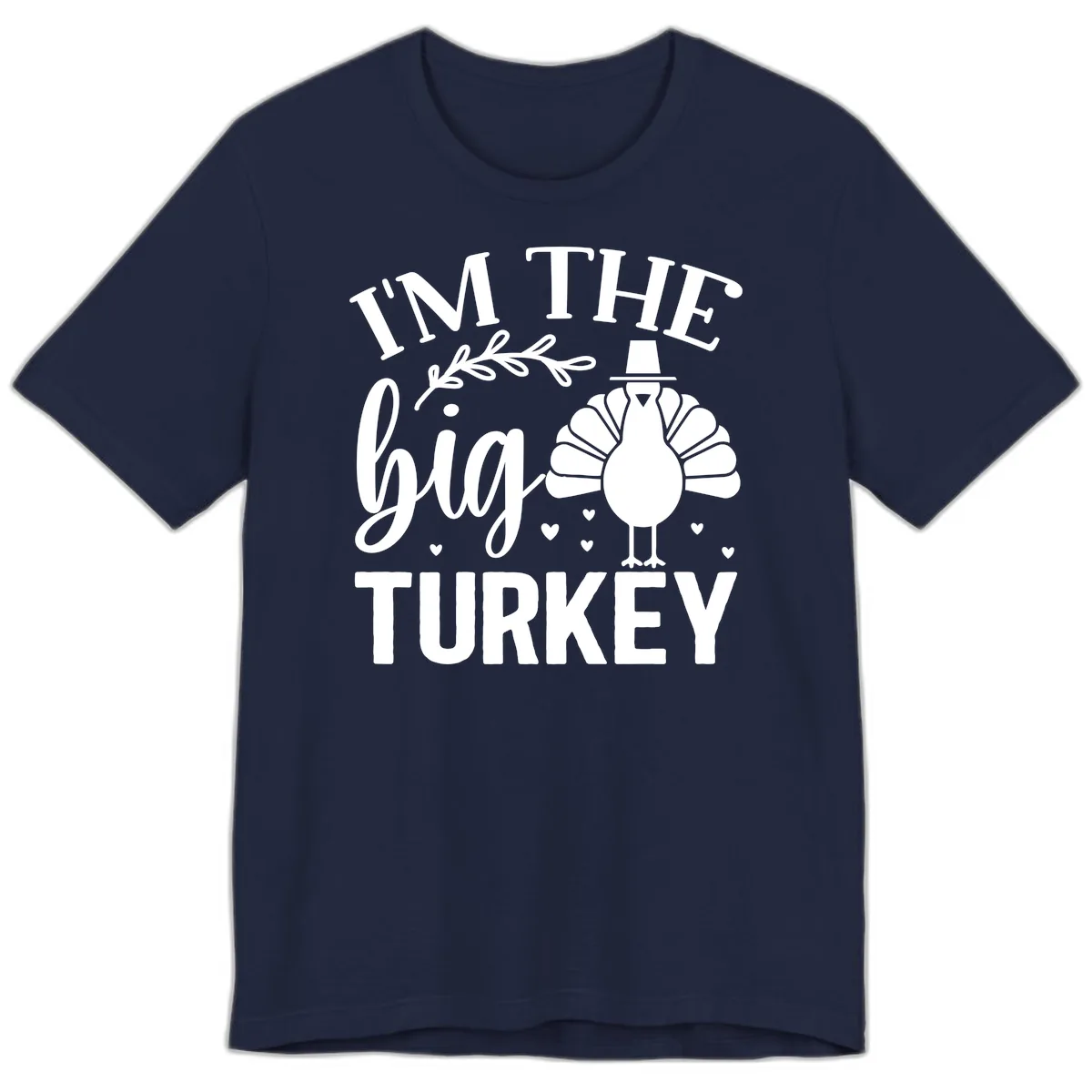 I'm The Big Turkey Thanksgiving Premium T-Shirt in Navy