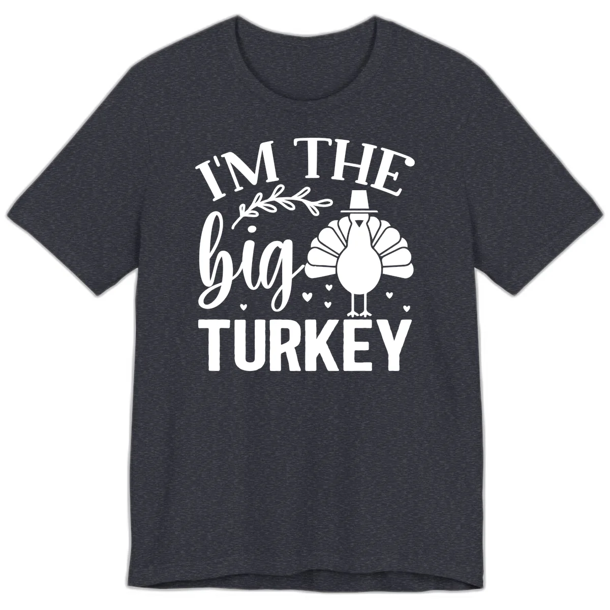 I'm The Big Turkey Thanksgiving Premium T-Shirt in Heather Navy