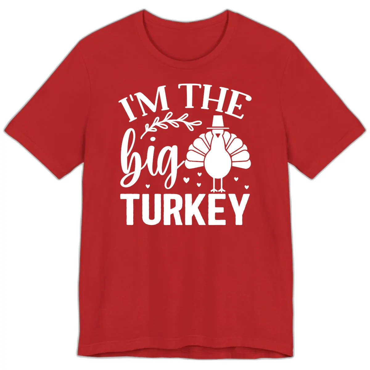 I'm The Big Turkey Thanksgiving Premium T-Shirt in Red