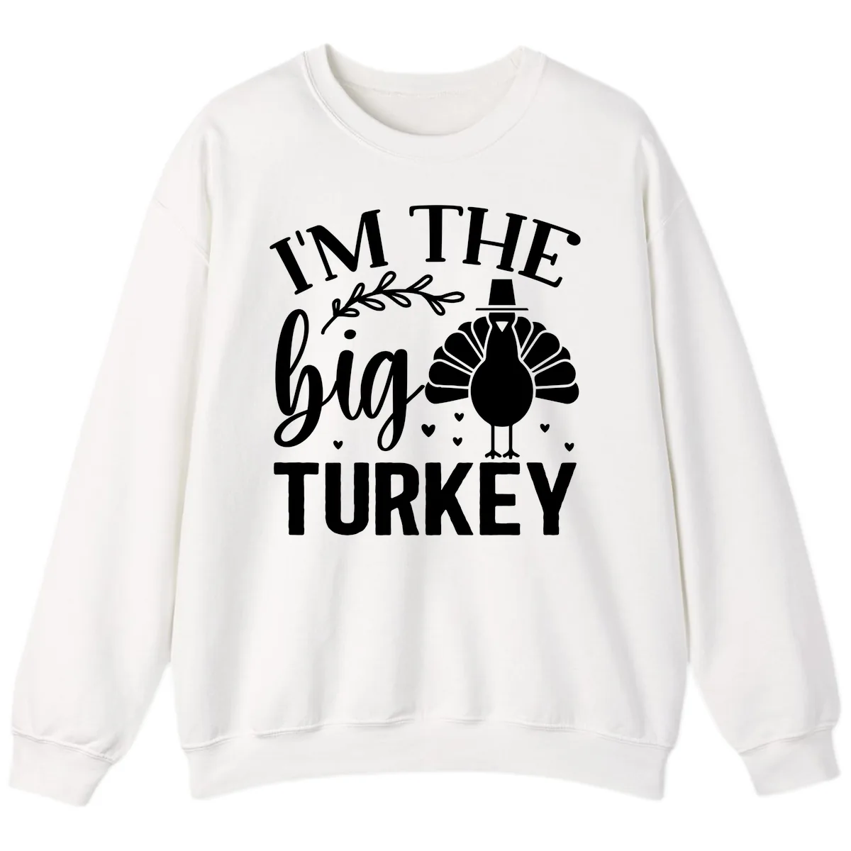 I'm The Big Turkey Thanksgiving Sweatshirt in White