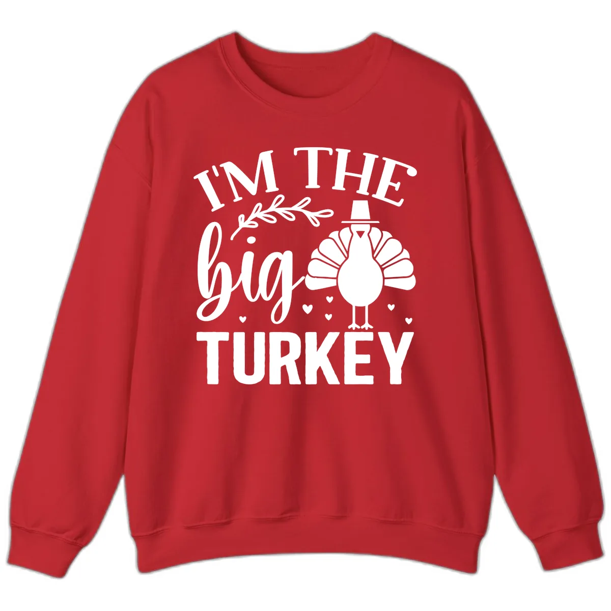 I'm The Big Turkey Thanksgiving Sweatshirt in Red