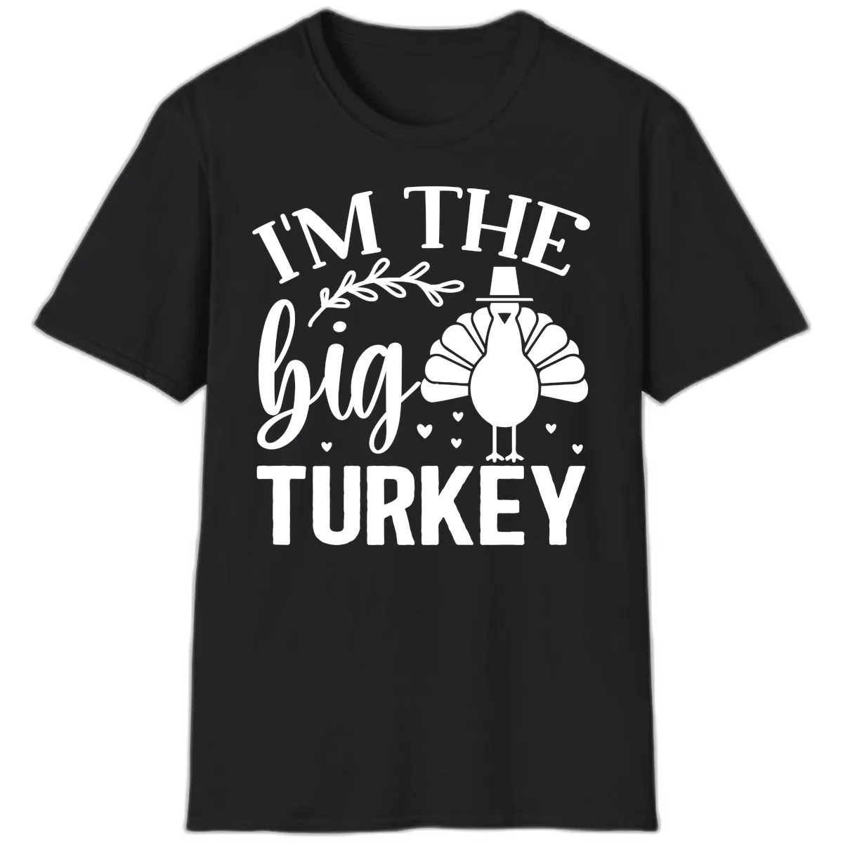 I'm The Big Turkey Thanksgiving T-Shirt in Black