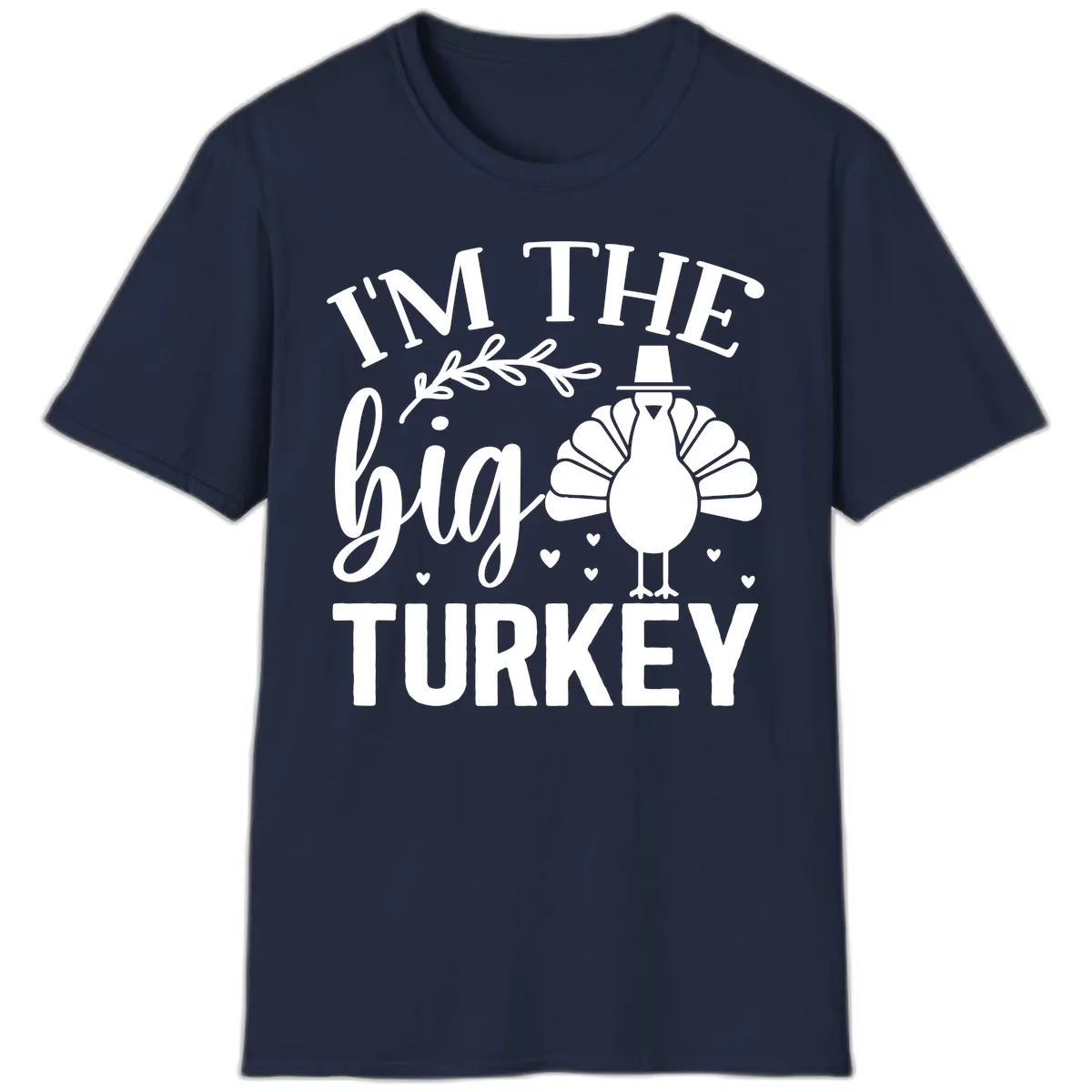 I'm The Big Turkey Thanksgiving T-Shirt in Navy