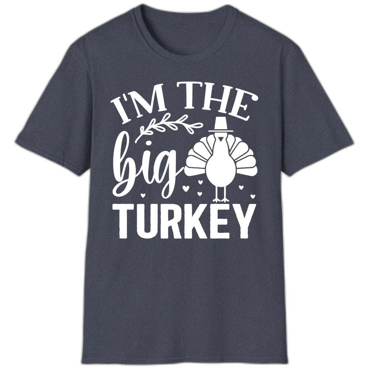 I'm The Big Turkey Thanksgiving T-Shirt in Heather Navy