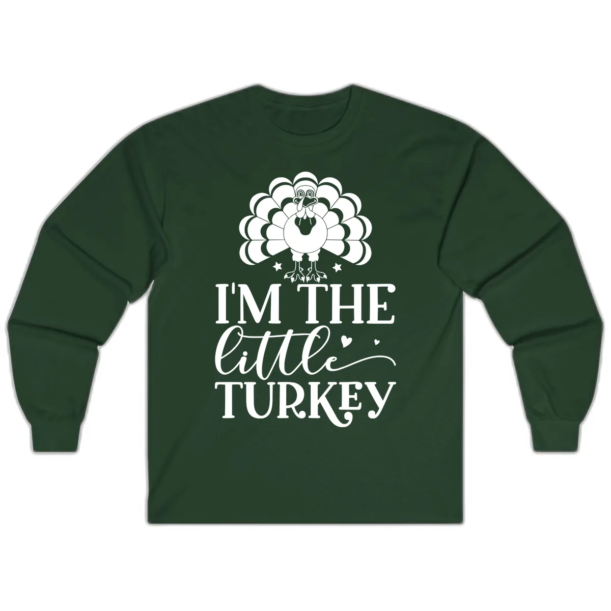 I'm The Little Turkey Thanksgiving Long Sleeve in Forest Green