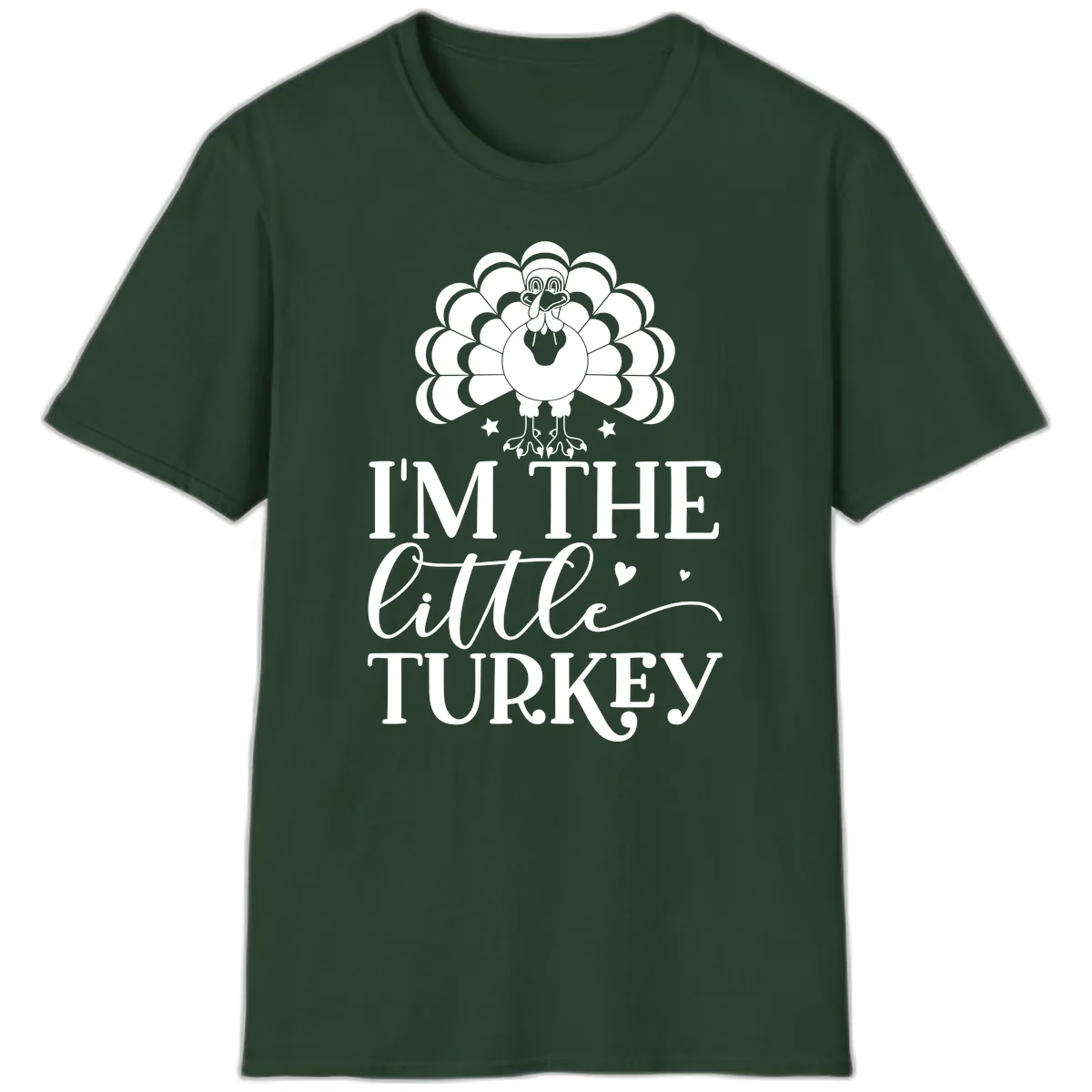 I'm The Little Turkey Thanksgiving T-Shirt in Forest Green