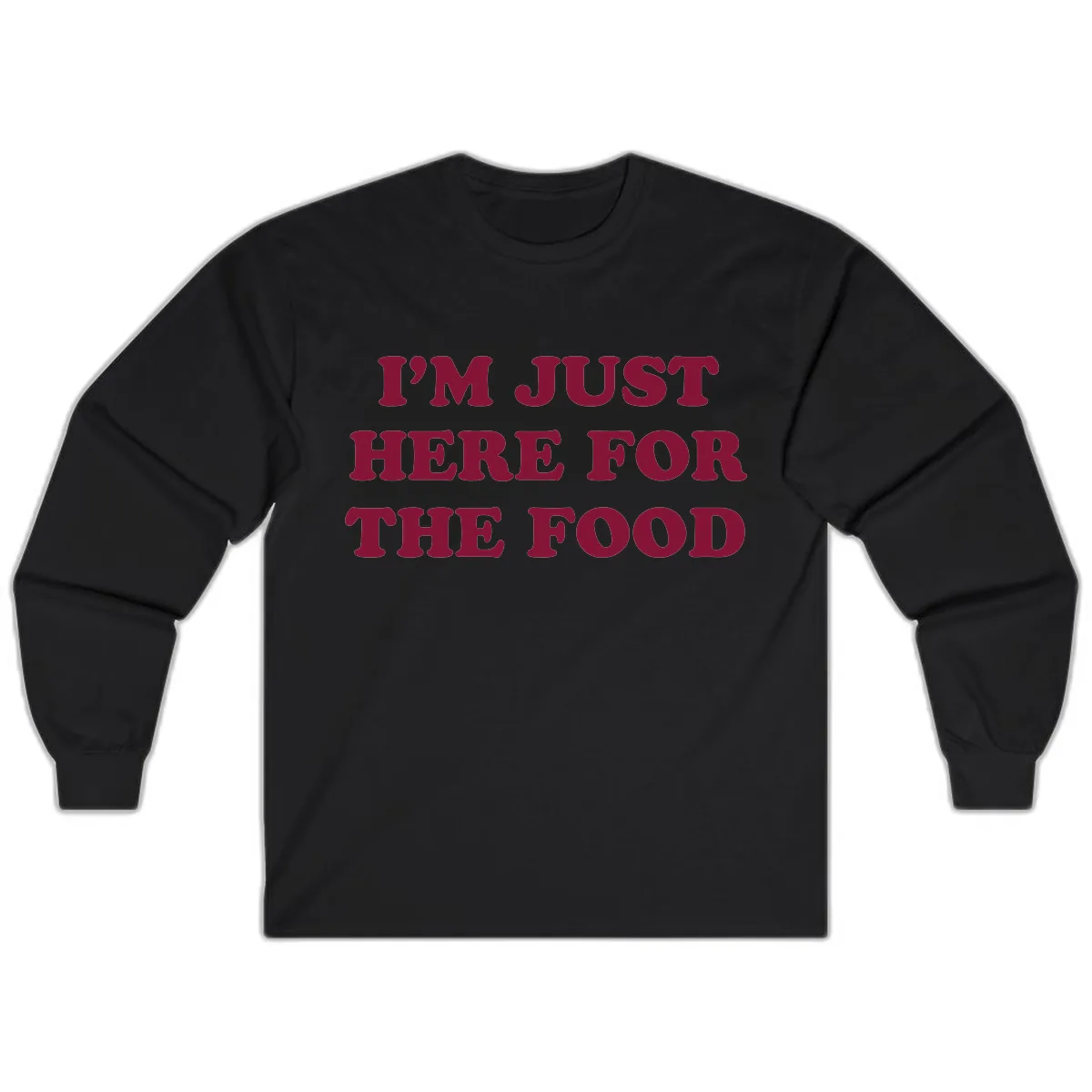 I'm Just Here For The Food Long Sleeve in Black