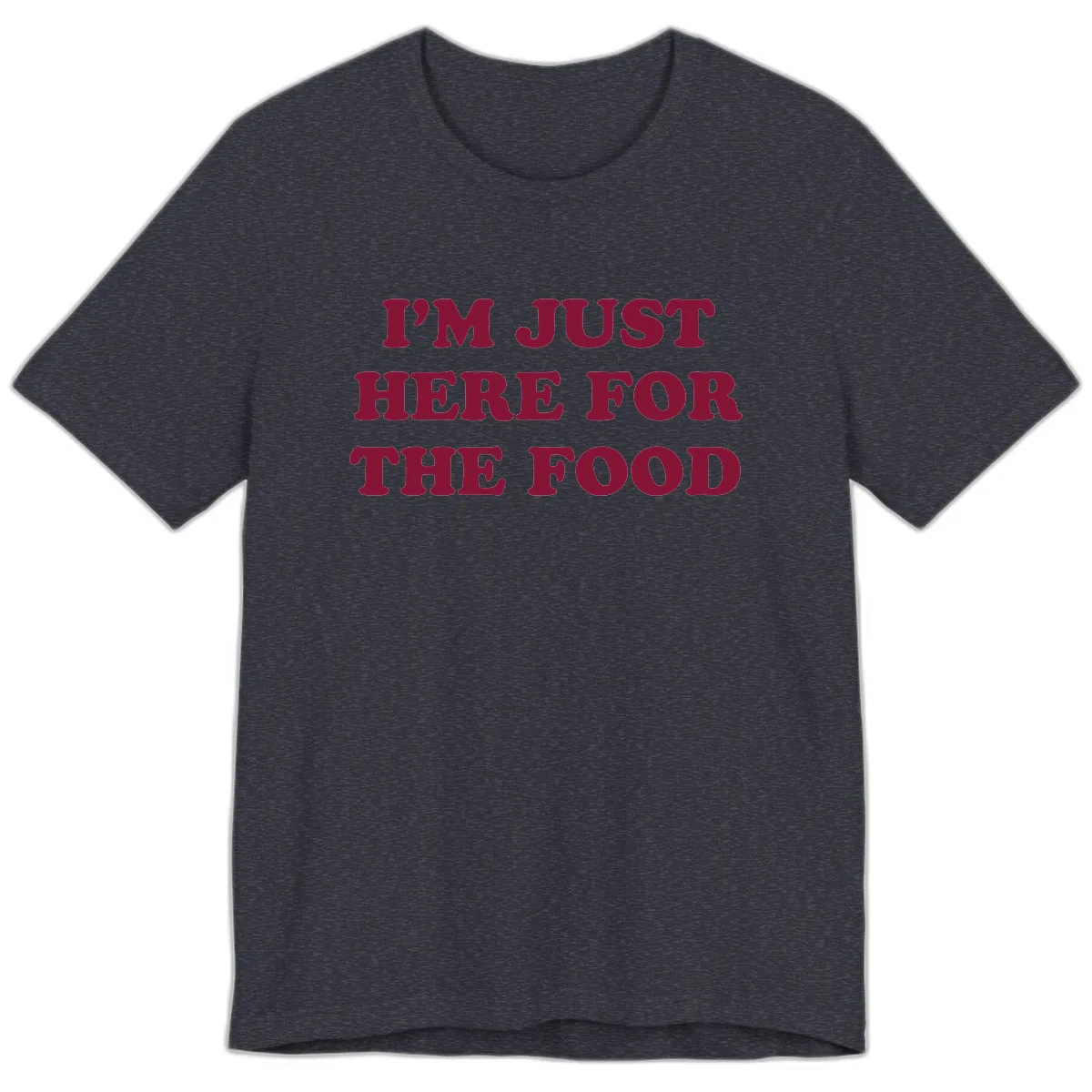 I'm Just Here For The Food Premium T-Shirt in Heather Navy