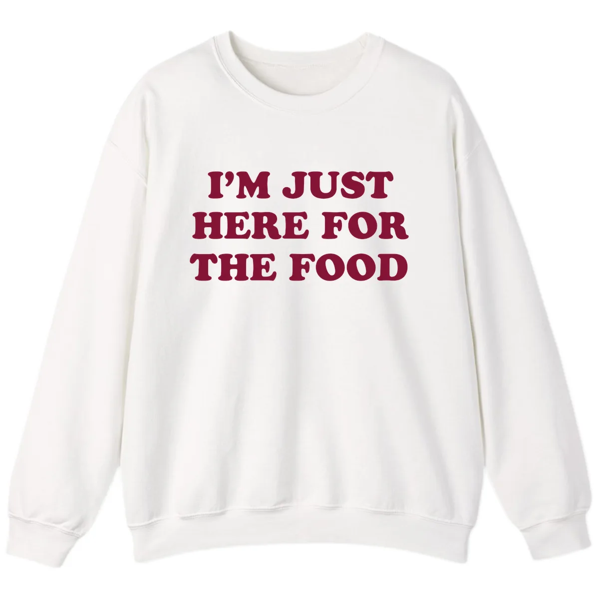 I'm Just Here For The Food Sweatshirt in White