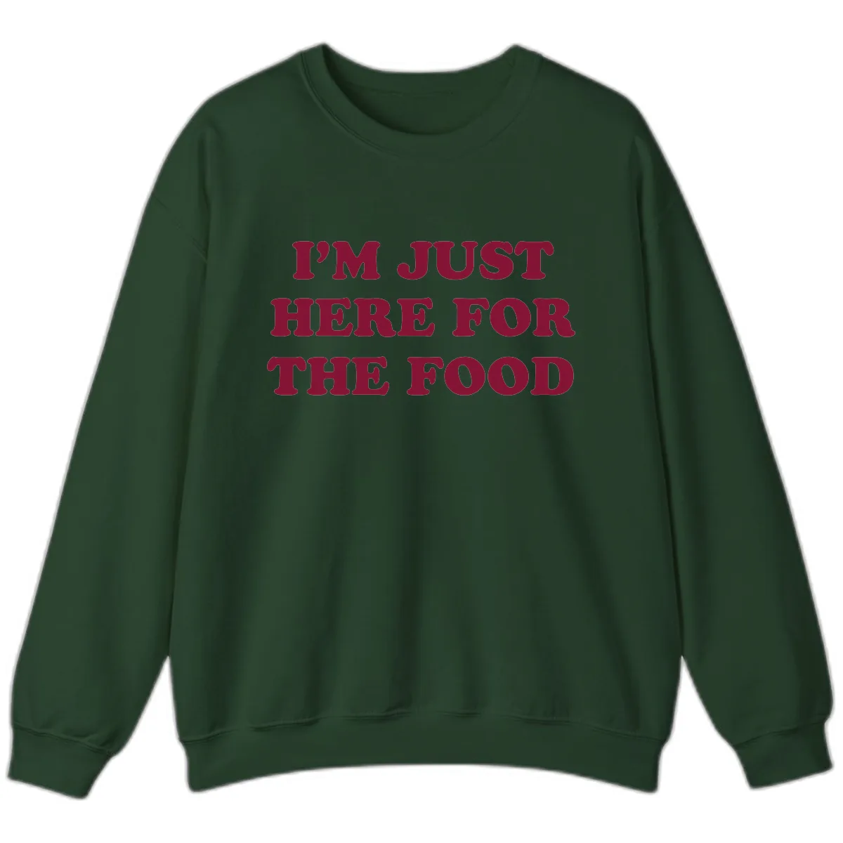 I'm Just Here For The Food Sweatshirt in Forest Green