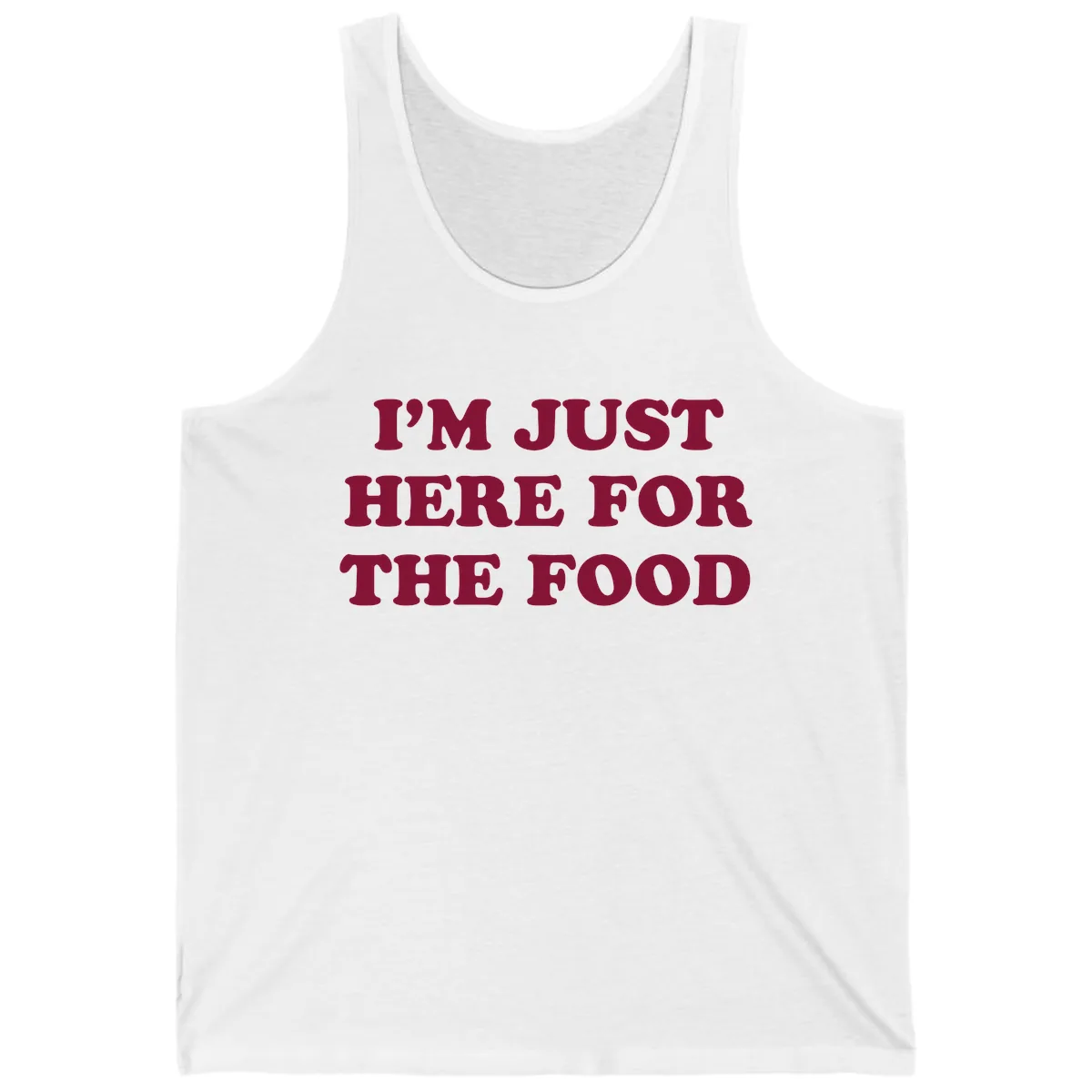 I'm Just Here For The Food Tank in White