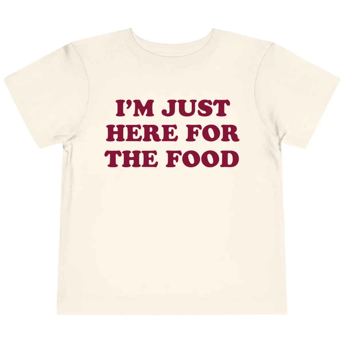 I'm Just Here For The Food Toddler T-Shirt in Natural