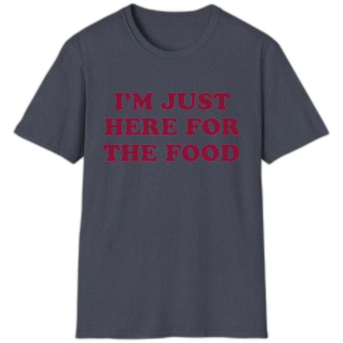 I'm Just Here For The Food T-Shirt in Heather Navy