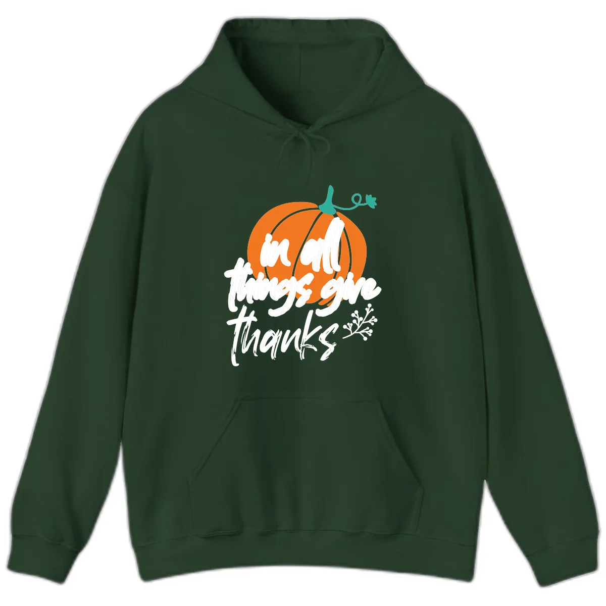 In All Things Give Thanks Pumpkin Hoodie in Forest Green