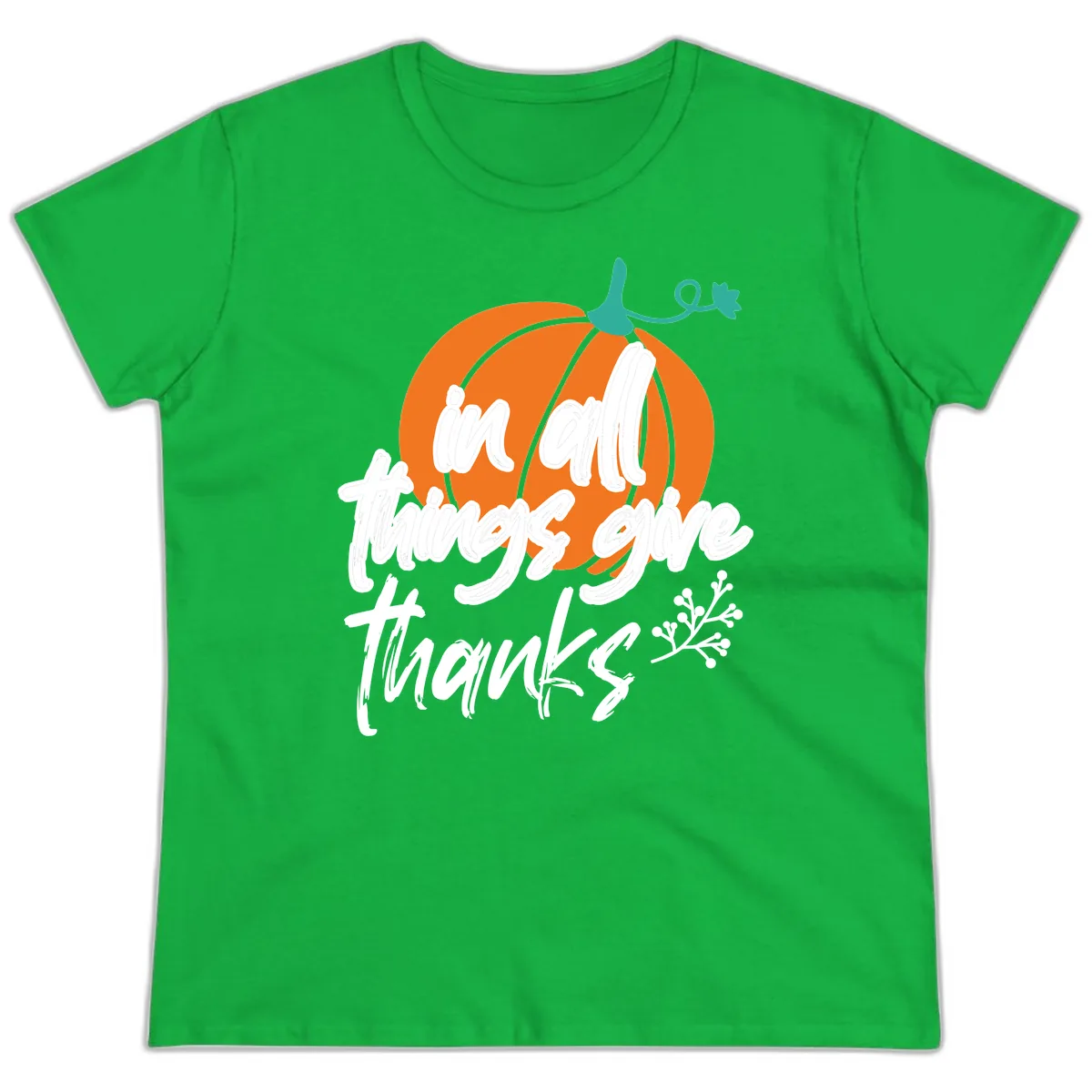 In All Things Give Thanks Pumpkin Ladies Tee in Irish Green