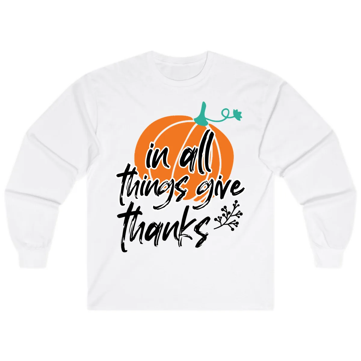 In All Things Give Thanks Pumpkin Long Sleeve in White