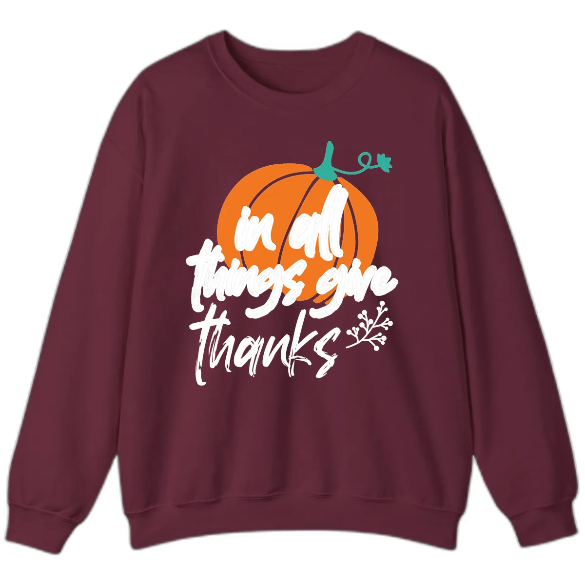 In All Things Give Thanks Pumpkin Sweatshirt in Maroon