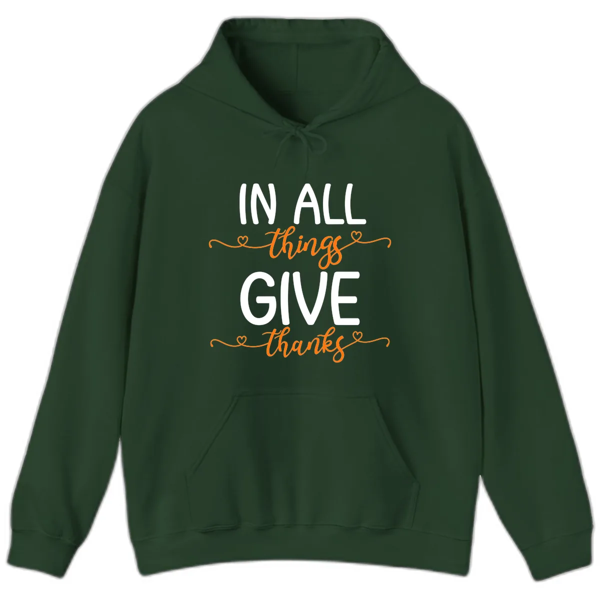 In All Things Give Thanks Phrase Hoodie in Forest Green