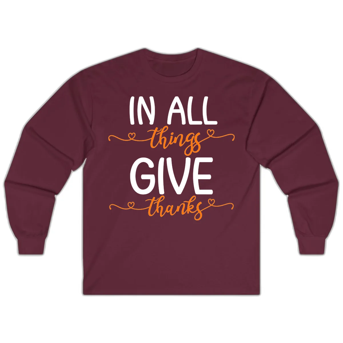 In All Things Give Thanks Phrase Long Sleeve in Maroon