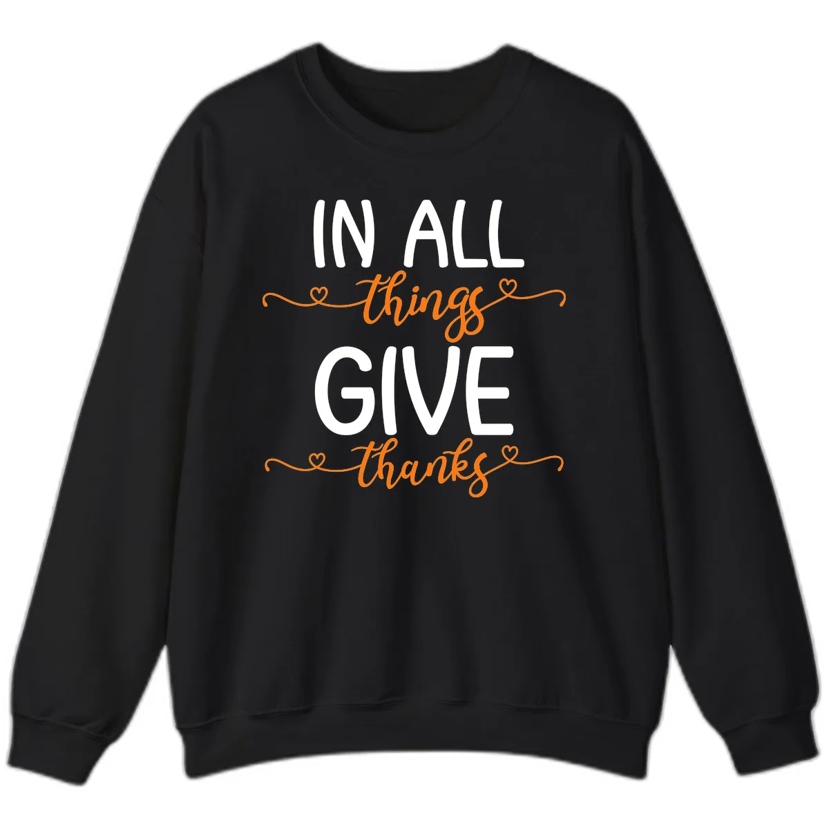 In All Things Give Thanks Phrase Sweatshirt in Black