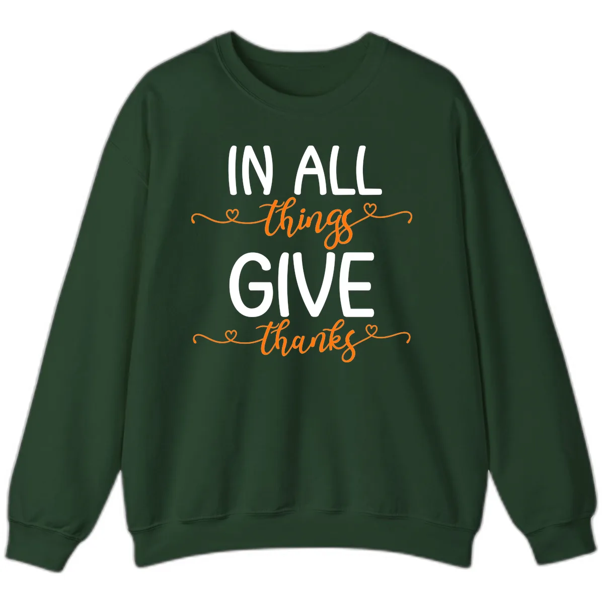In All Things Give Thanks Phrase Sweatshirt in Forest Green