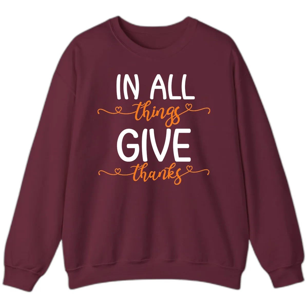 In All Things Give Thanks Phrase Sweatshirt in Maroon