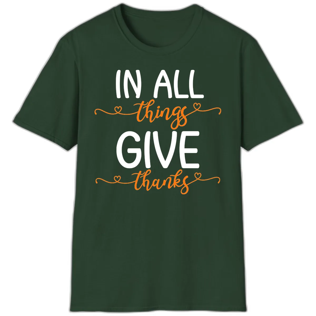 In All Things Give Thanks Phrase T-Shirt in Forest Green