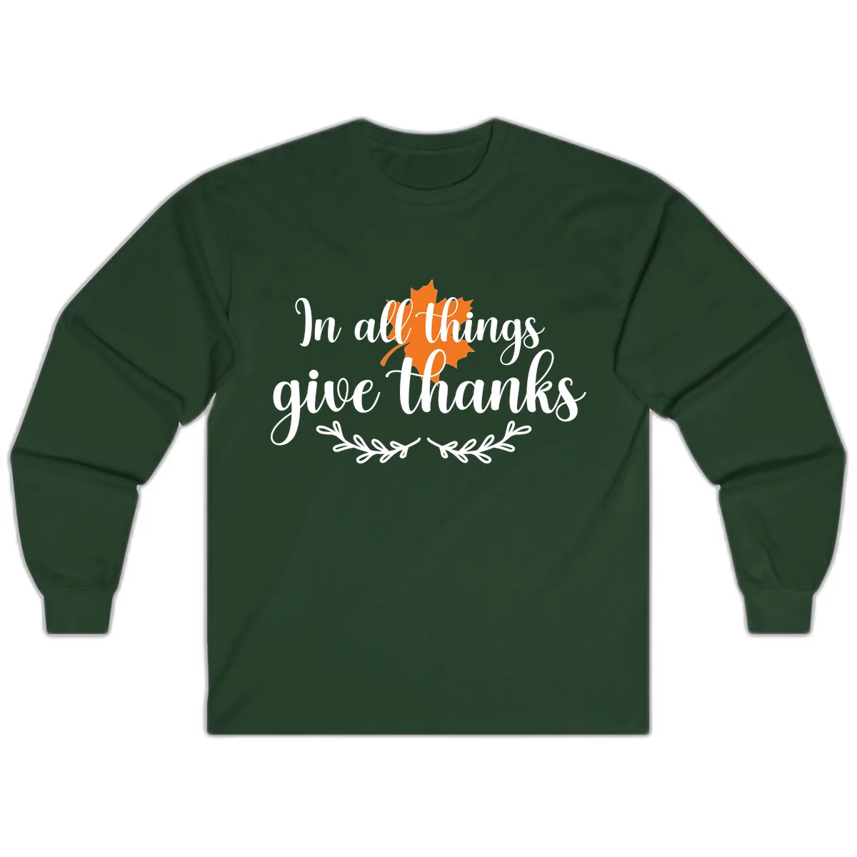 In All Things Give Thanks Typography Long Sleeve in Forest Green
