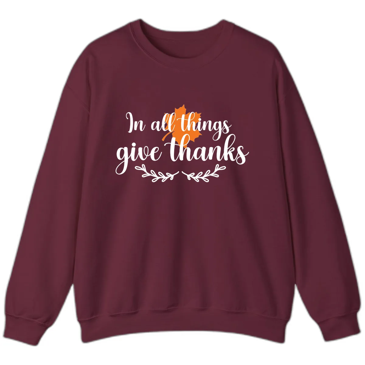 In All Things Give Thanks Typography Sweatshirt in Maroon