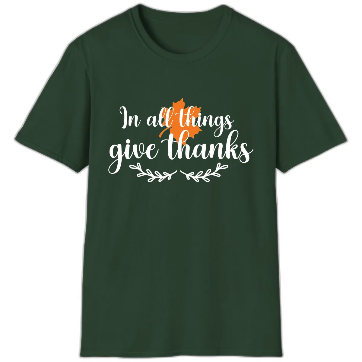 In All Things Give Thanks Typography T-Shirt in Forest Green