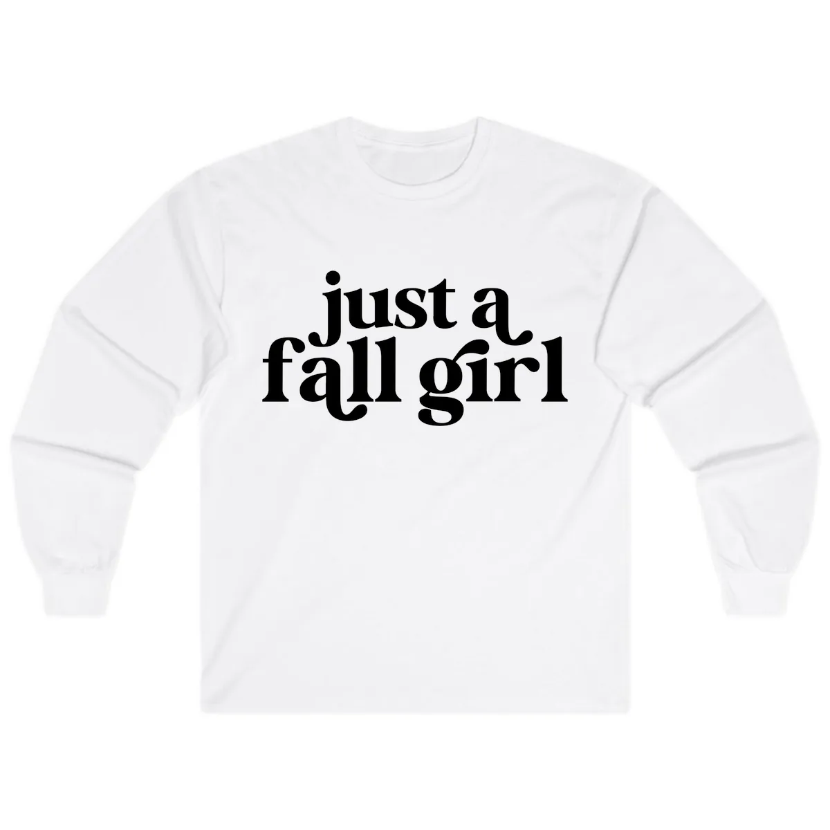 Just A Fall Girl Typography Long Sleeve in White
