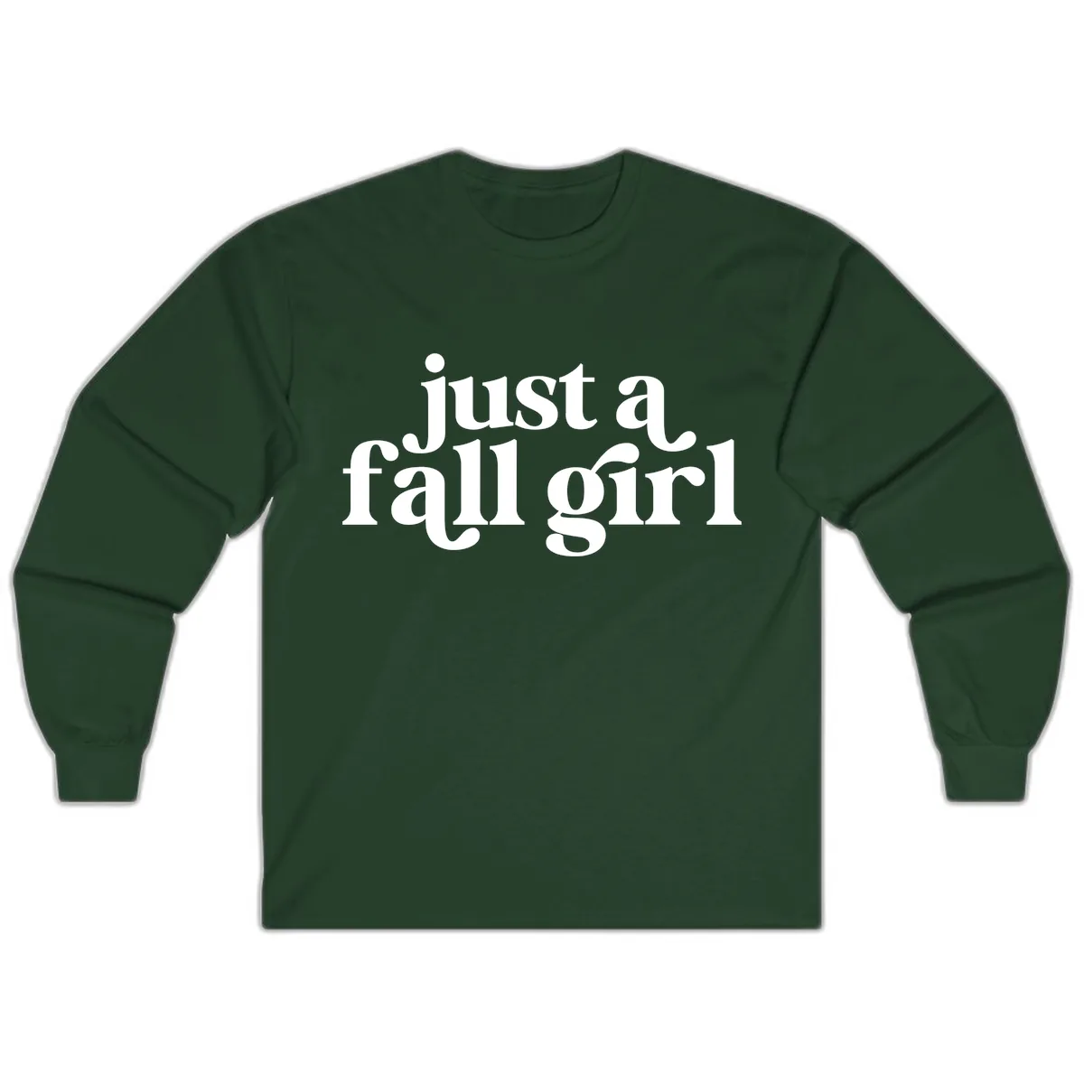 Just A Fall Girl Typography Long Sleeve in Forest Green