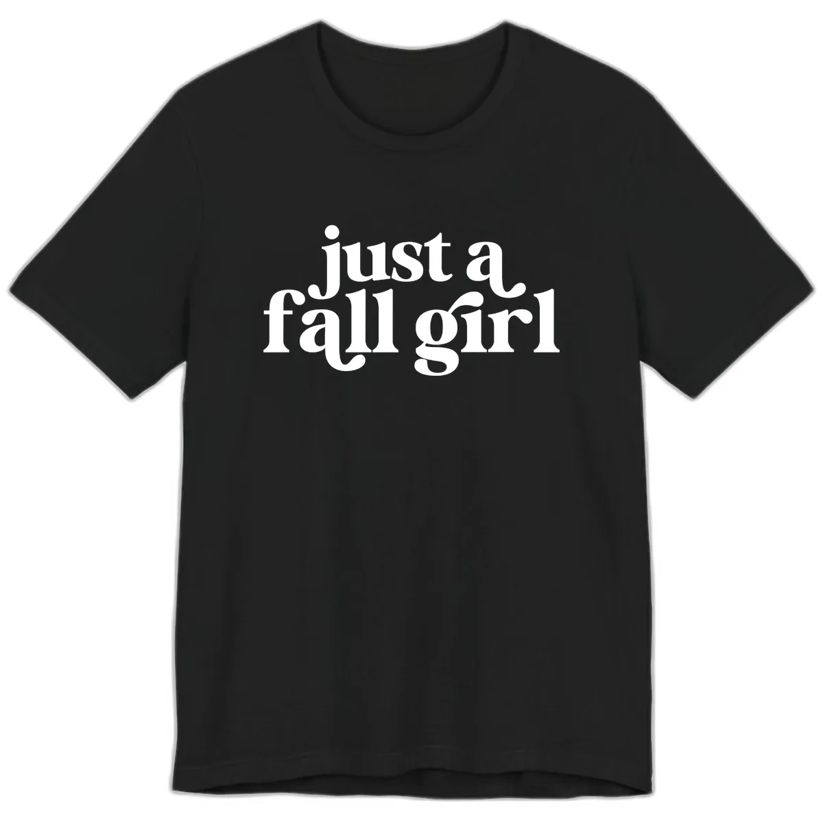 Just A Fall Girl Typography Premium T-Shirt in Black