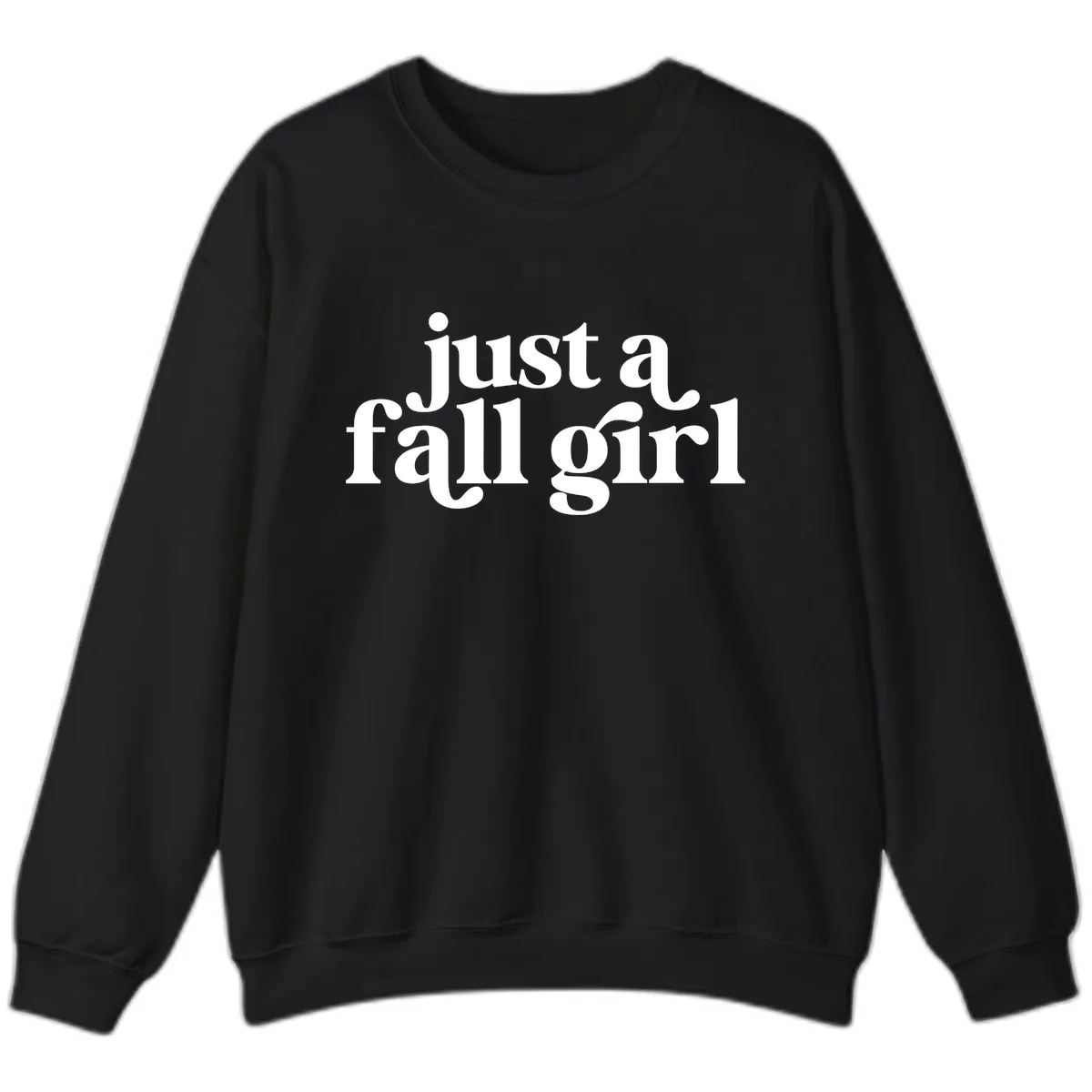 Just A Fall Girl Typography Sweatshirt in Black
