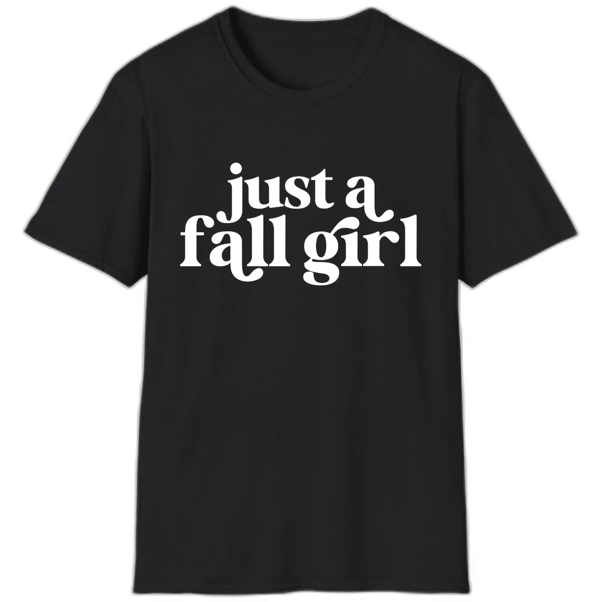 Just A Fall Girl Typography T-Shirt in Black
