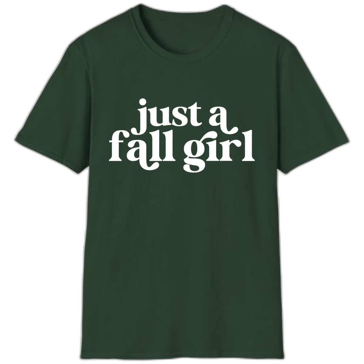 Just A Fall Girl Typography T-Shirt in Forest Green