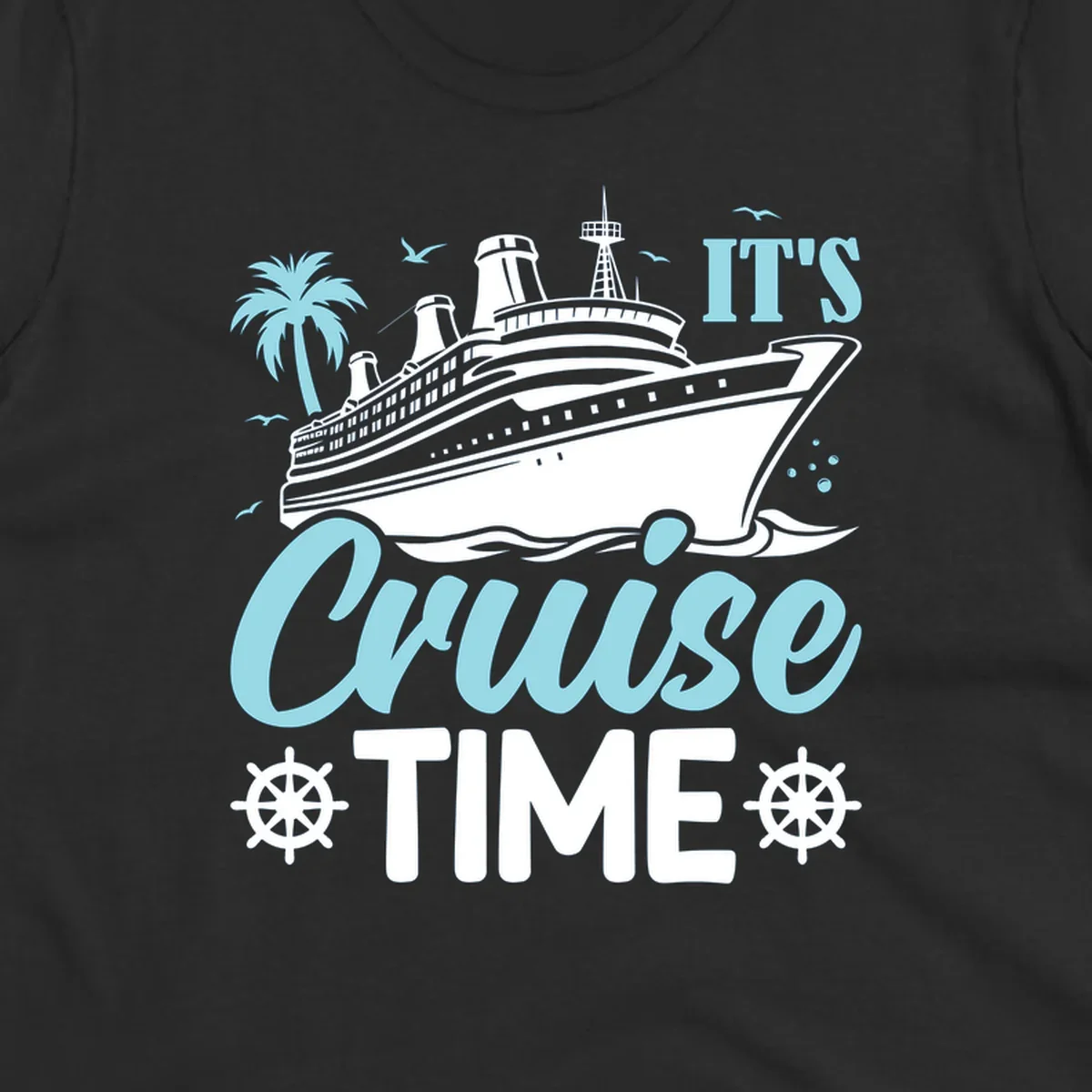 Cruise ship sailing with text 'IT'S Cruise TIME', ship's wheel graphic, palm tree.
