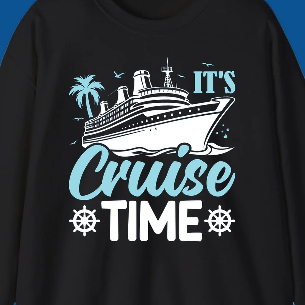Cruise ship sailing with text 'IT'S Cruise TIME', ship's wheel graphic, palm tree.