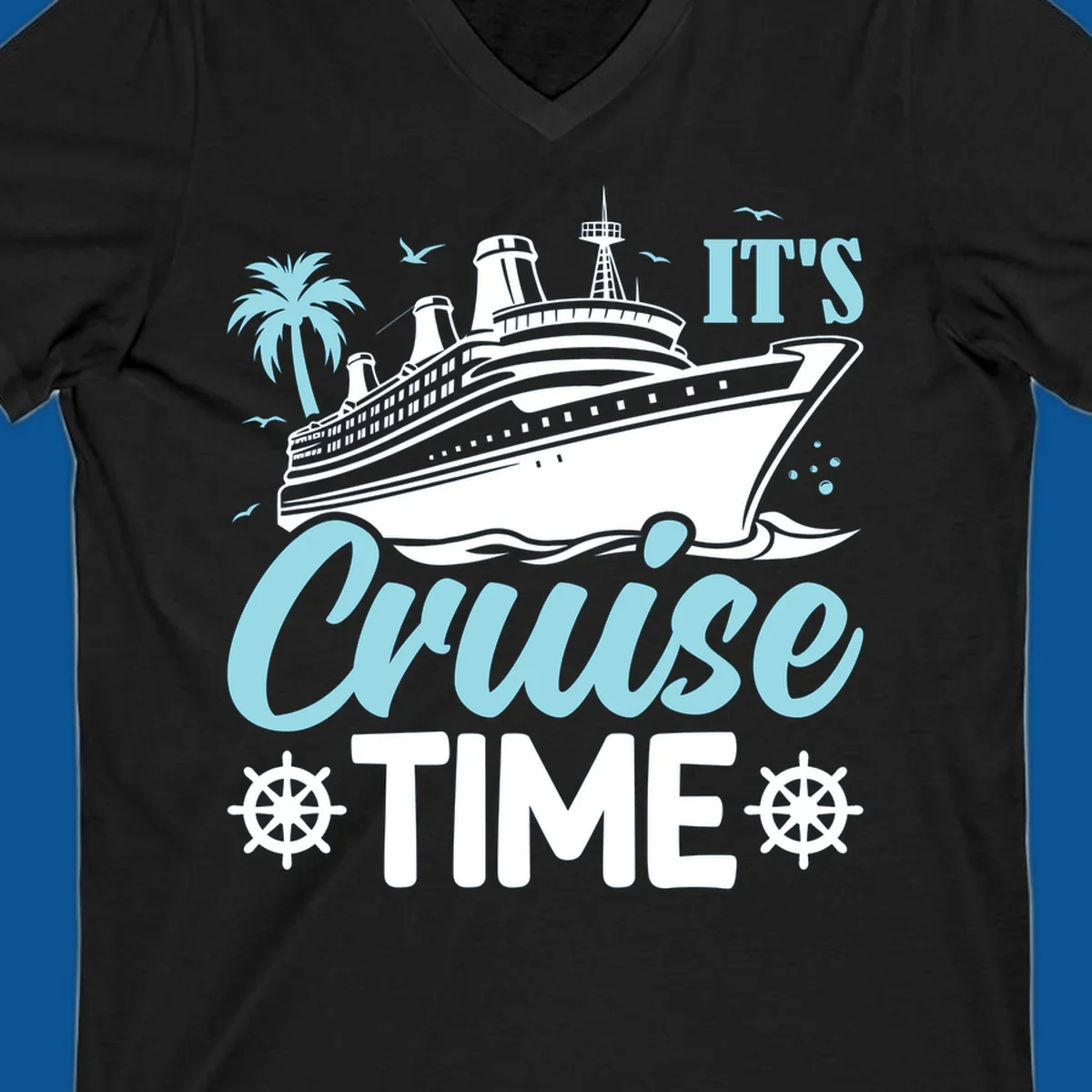 Cruise ship sailing with text 'IT'S Cruise TIME', ship's wheel graphic, palm tree.