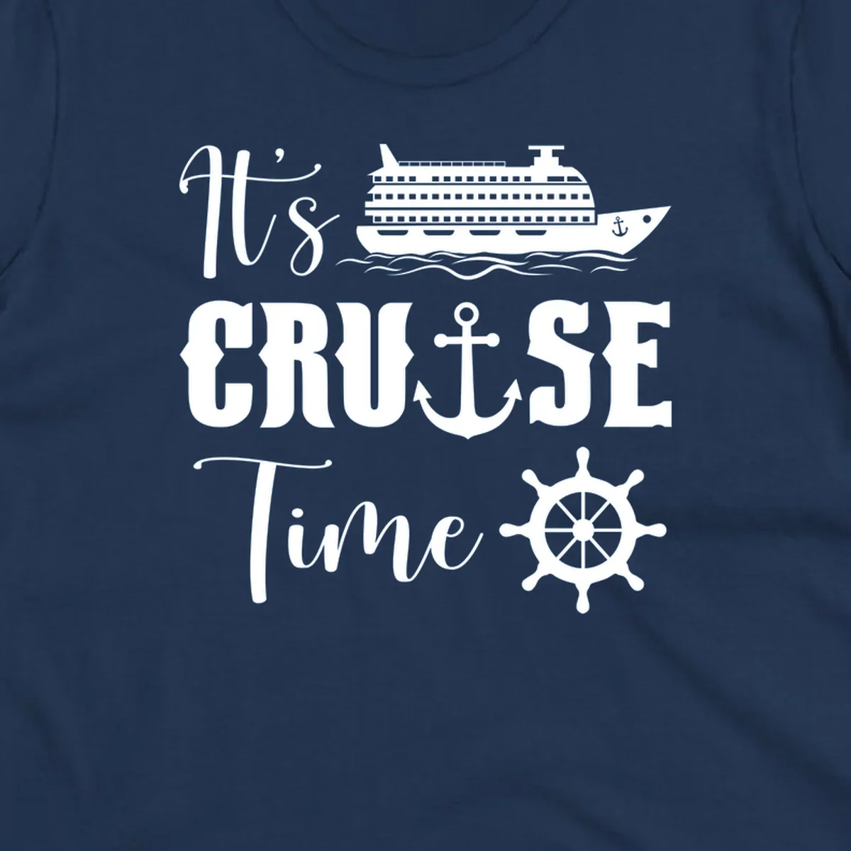 It's Cruise Time design with cruise ship, anchor, and ship wheel.