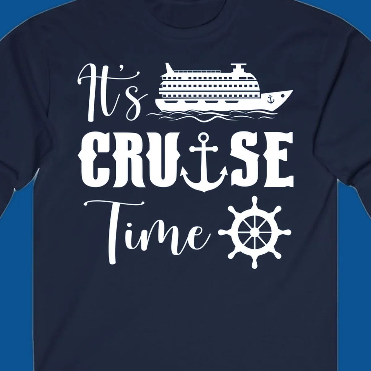It's Cruise Time design with cruise ship, anchor, and ship wheel.