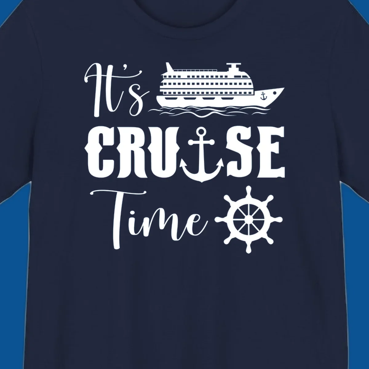It's Cruise Time design with cruise ship, anchor, and ship wheel.