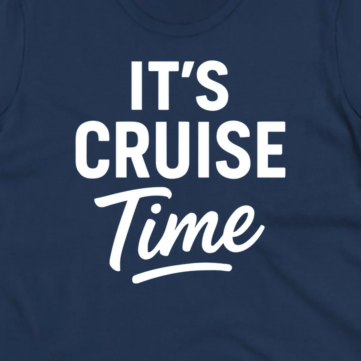 Its cruise time text design with bold fonts and script for cruise lovers.
